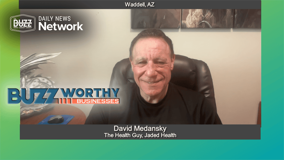 Buzzworthy Businesses with David Medansky of The Health Guy, Jaded Health