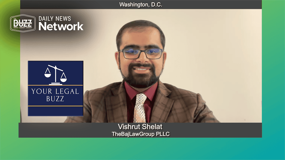Your Legal Buzz with Vishrut Shelat of TheBajLawGroup PLLC